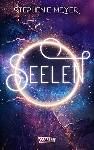 Seelen: Ein romantischer Zukunftsroman von der Bestsellerautorin Stephenie Meyer von Carlsen Verlag GmbH